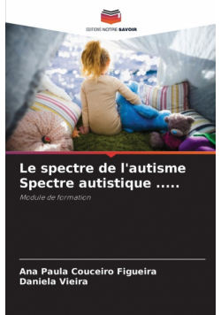 Le spectre de l'autisme Spectre autistique .....