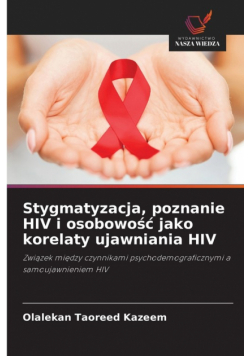 Stygmatyzacja, poznanie HIV i osobowość jako korelaty ujawniania HIV
