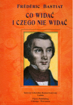 Bastiat Frederic - Co widać i czego nie widać