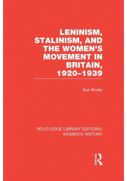 Leninism, Stalinism, and the Women's Movement in Britain, 1920-1939