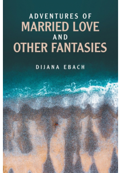 Adventures of Married Love and Other Fantasies