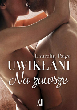 Na zawsze. Uwikłani. Tom 3