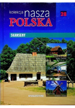 Kolekcja nasza polska Tom 28 Skanseny