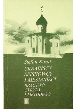 Ukraińscy spiskowcy i mesjaniści. Bractwo cyryla i metodego