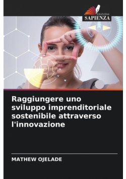 Raggiungere uno sviluppo imprenditoriale sostenibile attraverso l'innovazione