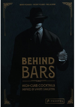 Behind Bars High-Class Cocktails inspired by Lowlife Gangsters