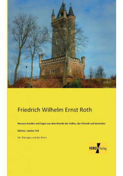 Nassaus Kunden und Sagen aus dem Munde des Volkes, der Chronik und deutscher Dichter, zweiter Teil