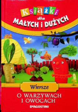 Książki dla małych i dużych Wiersze o warzywach i owocach