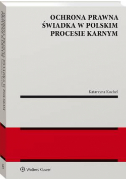 Ochrona prawna świadka w polskim procesie karnym