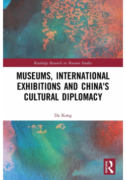 Museums, International Exhibitions and China's Cultural Diplomacy