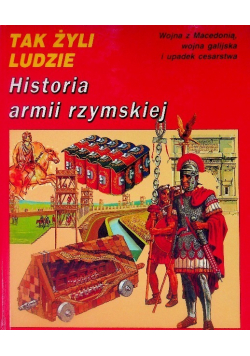 Tak żyli ludzie: Historia armii rzymskiej