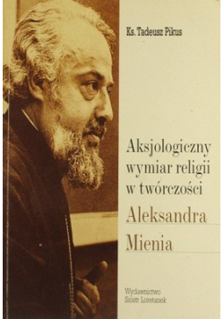 Aksjologiczny wymiar religii w twórczości Aleksandra Mienia plus autograf