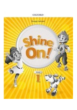 Shine On! 1 Zeszyt ćwiczeń OXFORD
