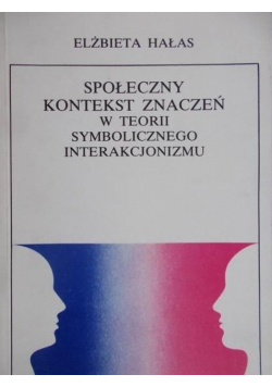 Społeczny kontekst znaczeń w teorii symbolicznego interakcjonizmu