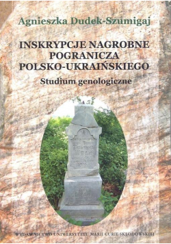 Inskrypcje nagrobne pogranicza polsko-ukraińskiego