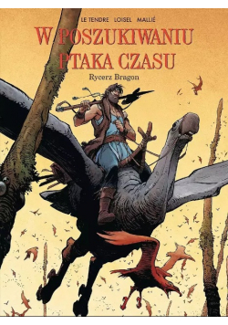 W Poszukiwaniu ptaka czasu. Rycerz Bragon