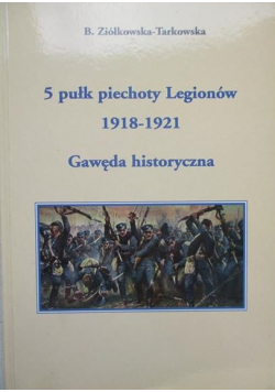 5 pułk piechoty Legionów 1918 - 1921 Gawęda historyczna