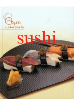 Sushi: szybko i smacznie