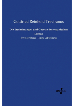 Die Erscheinungen und Gesetze des organischen Lebens