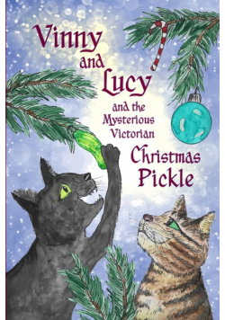 Vinny and Lucy and the Mysterious Victorian Christmas Pickle