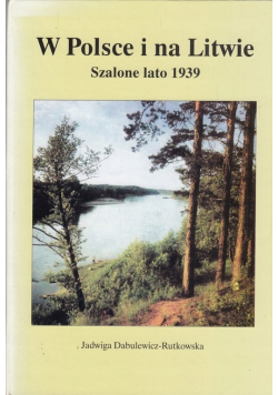 W Polsce i na Litwie Szalone lato 1939