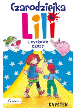 Czarodziejka Lili i cyrkowe czary