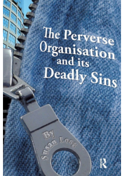 The Perverse Organisation and its Deadly Sins