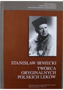 Stanisław Biniecki Twórca oryginalnych polskich leków
