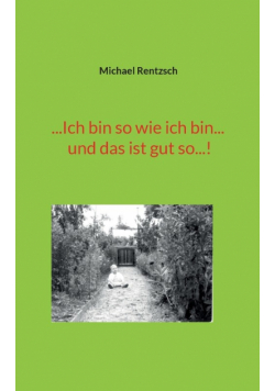 ...Ich bin so wie ich bin... und das ist gut so...!