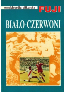 Encyklopedia piłkarska FUJI Biało Czerwoni