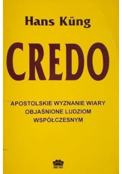Credo Apostolskie wyznanie wiary objaśnione ludziom współczesnym