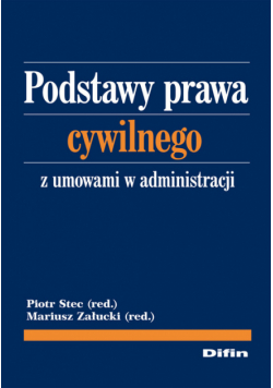 Stec Piotr (red.) - Podstawy prawa cywilnego z umowami w administracji