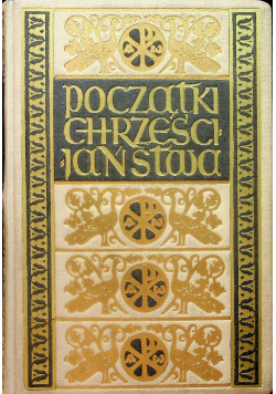 Historia Kościoła Kościół pierwotny Tom 1 Początki chrześcijaństwa 1939 r.