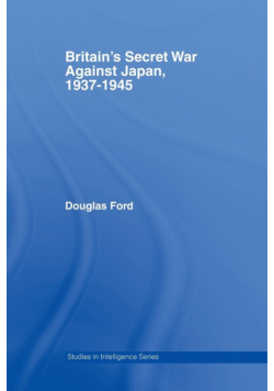 Britain's Secret War against Japan, 1937-1945