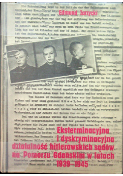 Eksterminacyjna i dyskryminacyjna działalność hitlerowskich sądów na Pomorzu Gdańskim w latach 1939 1945