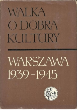 Walka o dobra kultury Warszawa 1939 1945