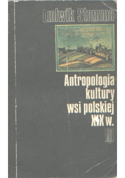 Antropologia kultury wsi polskiej XIX wieku