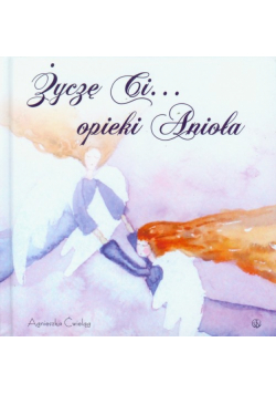 Ćwieląg Agnieszka - Życzę ci opieki Anioła