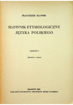 Słownik etymologiczny języka polskiego Zeszyt 5