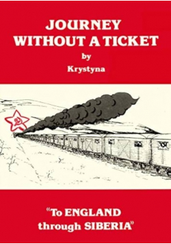Journey Without A Ticket "To England Through Siberia"