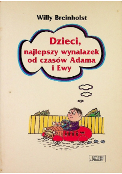 Dzieci najlepszy wynalazek od czasów Adama i Ewy