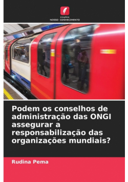 Podem os conselhos de administração das ONGI assegurar a responsabilização das organizações mundiais?