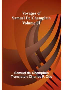 Voyages of Samuel De Champlain - Volume 01