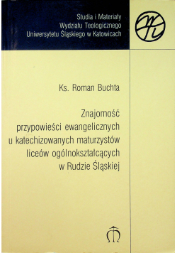 Znajomość przypowieści ewangelicznych u katechizowanych maturzystów liceów ogólnokształcących w Rudzie Śląskiej
