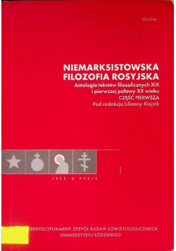 Niemarksistowska filozofia rosyjska. Antologia tekstów filozoficznych XIX i pierwszej połowy XX w  Część pierwsza