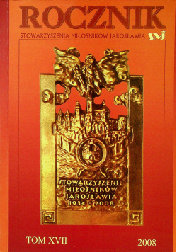 Rocznik stowarzyszenia miłośników Jarosława Tom XVII