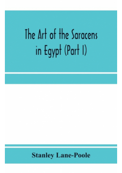 The art of the Saracens in Egypt (Part I)