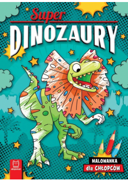 Superdinozaury. Malowanka dla chłopców