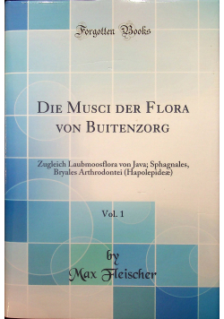 Die Musci der Flora von Buitenzorg Vol 1 reprint z ok 1902 r