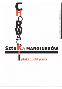 Sztuka marginesów. Chorwacki plakat polityczny